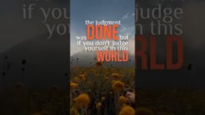 Quote over a field of yellow flowers: “the judgment was DONE but if you don't judge yourself in this WORLD,” with DONE and WORLD in large orange letters.
