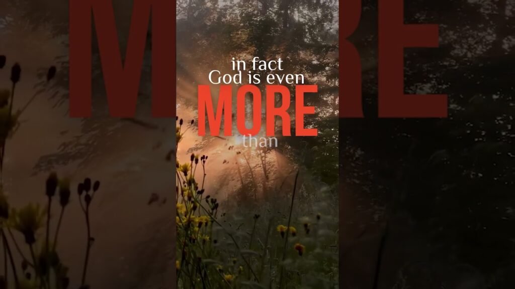 Sunlit meadow at dawn with wildflowers; overlaid text reads 'in fact God is even MORE than'.